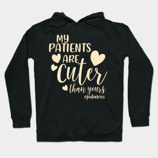 My Patients Are Cuter Than Yours Pediatrics PEDS Nurse Hoodie